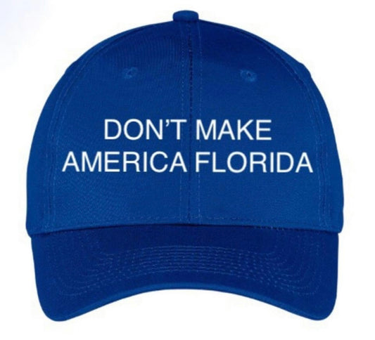 Don’t Make America Florida